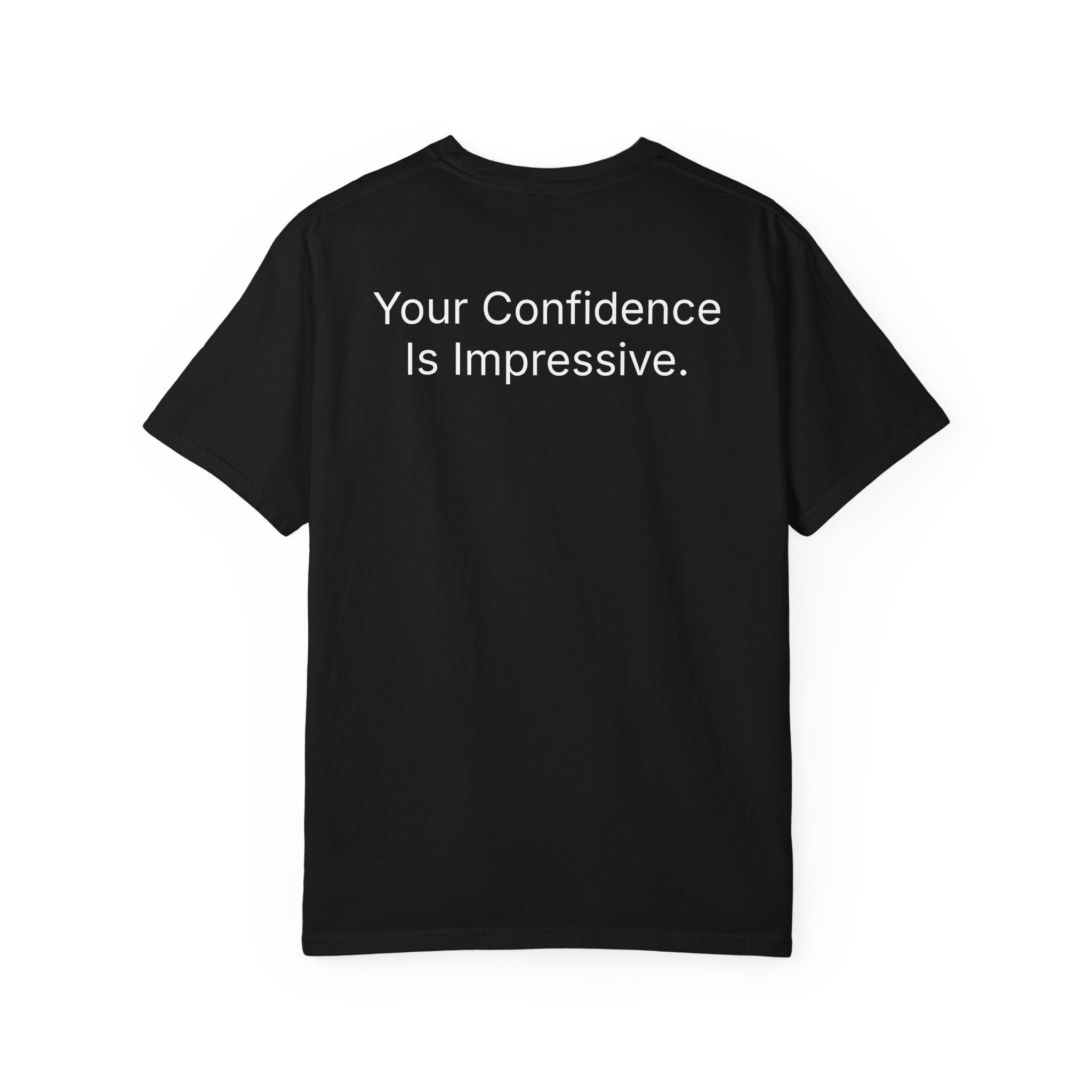 Your Confidence Is Impressive Tee — Minimalist Motivational Graphic T-Shirt